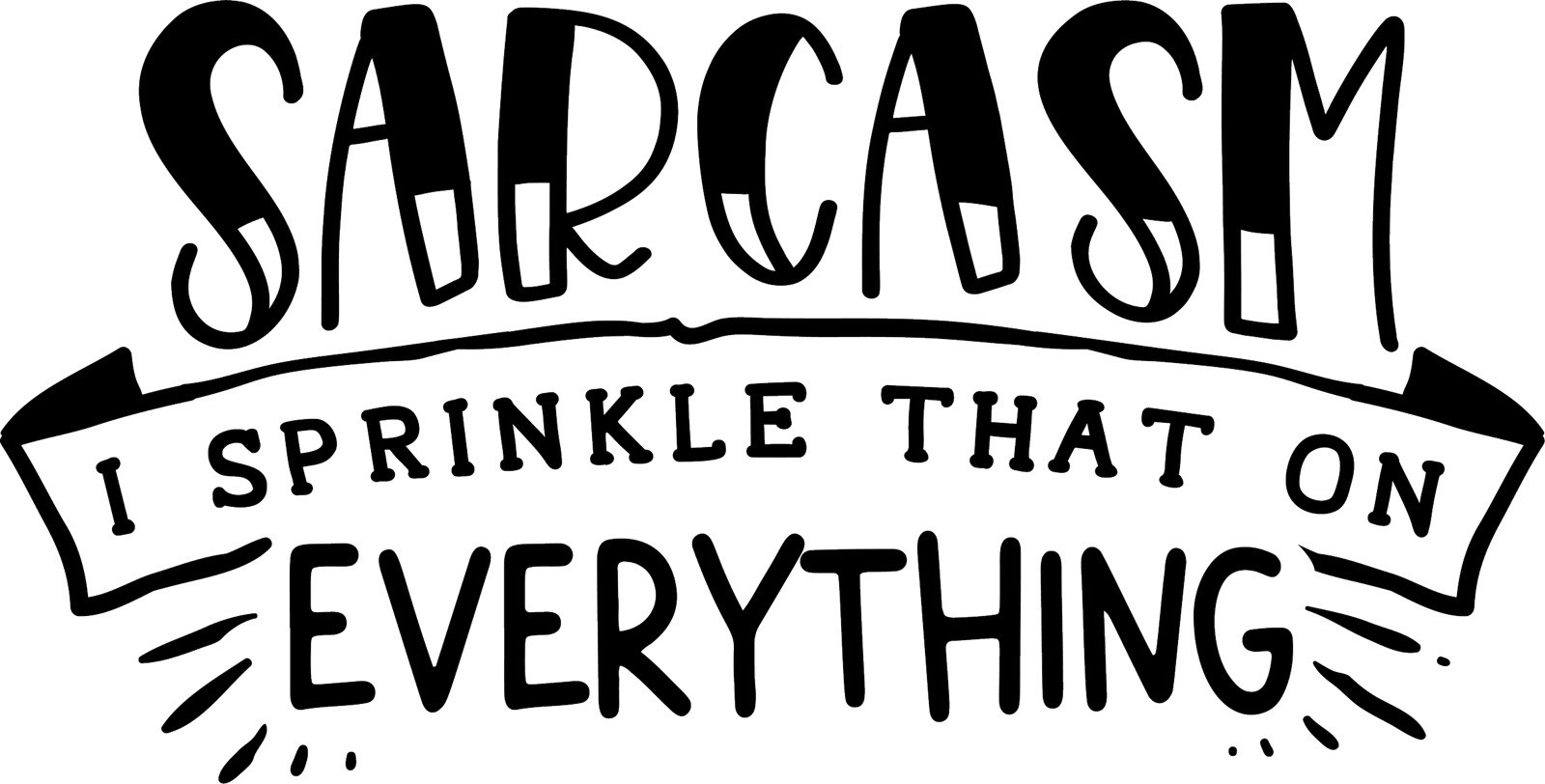 Quote Sticker (3 Inch) Sarcasm I Sprinkle That On Everything !