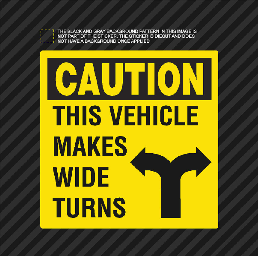 Caution This Vehicle Makes Wide Turns Sticker trailer truck vehicle safety Decal