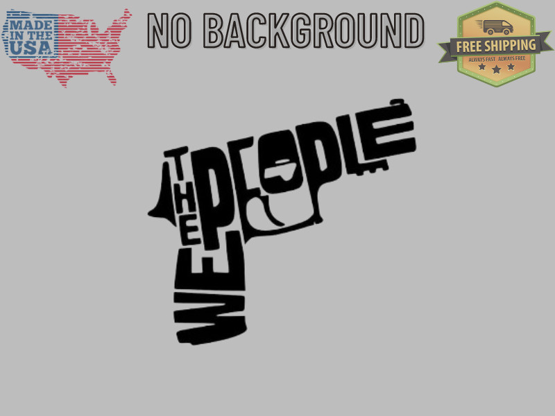 WE THE PEOPLE 1776 – Trump Vinyl Decal – 2nd Amendment – Vinyl Decal