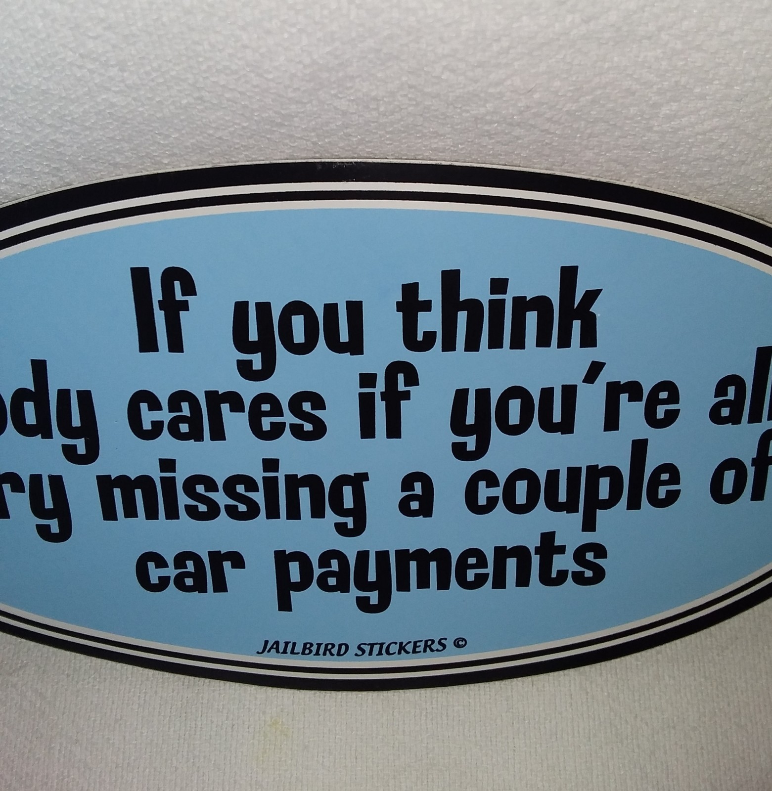 Humor Novelty Car Decal by Jailbird Stickers TRY MISSING CAR PAYMENTS,Oval 7×3.5