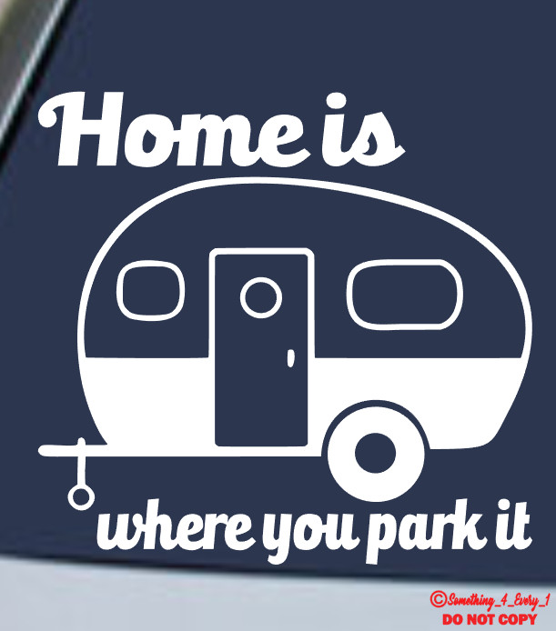 HOME IS WHERE YOU PARK IT Vinyl Decal Sticker Car Window Bumper CAMPER RV LIFE
