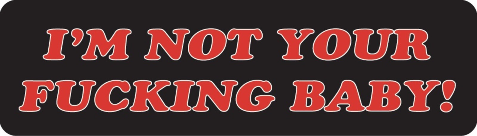 I’m Not Your F**king Baby Motorcycle Helmet Sticker B