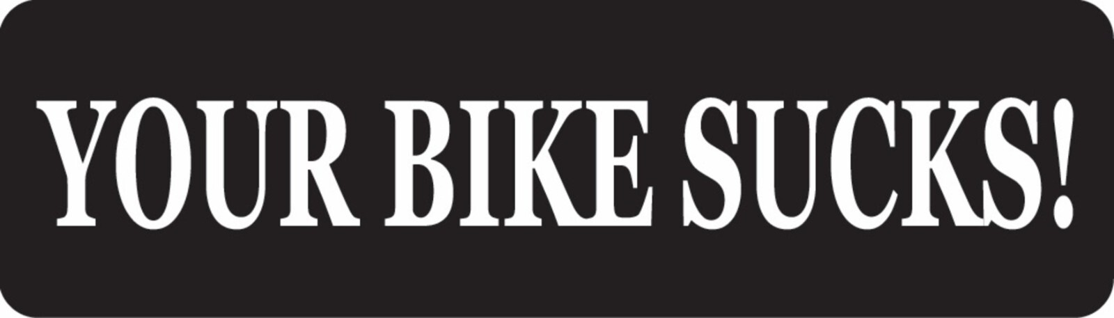 Your Bike Sucks Motorcycle Helmet Sticker C