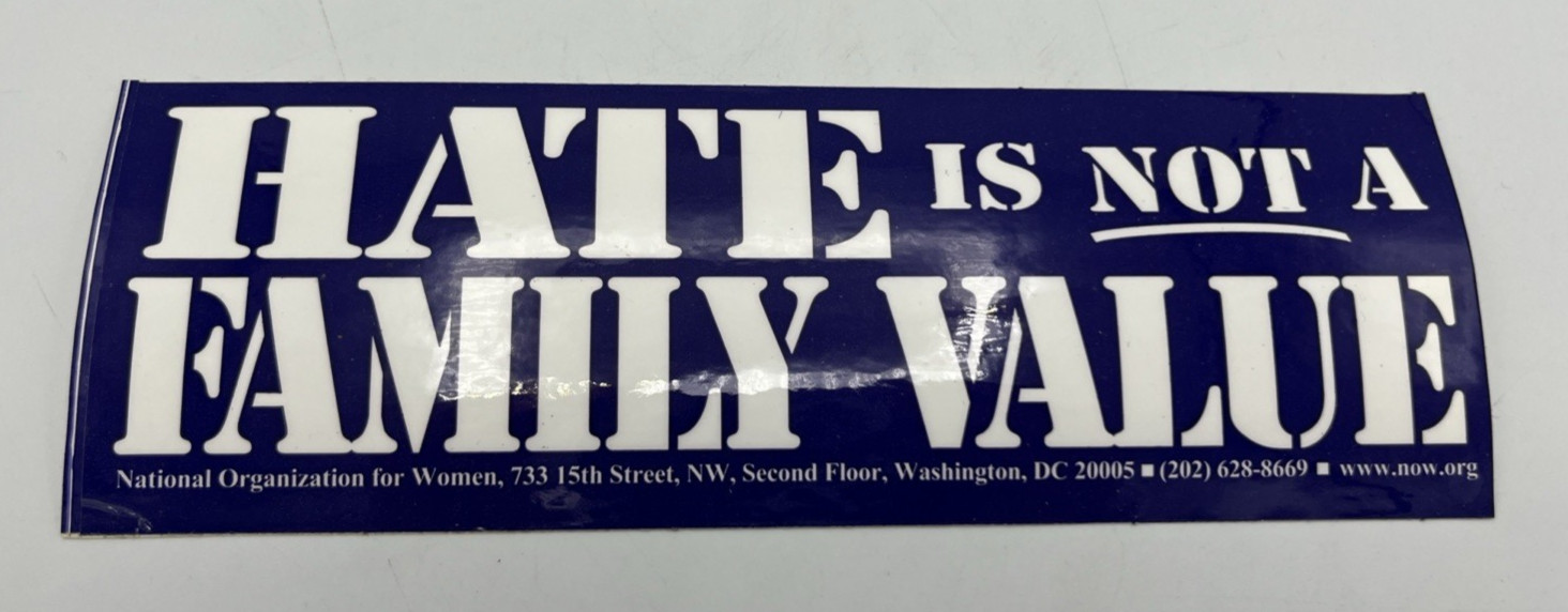 Hate is not a family value National Organization of Women Bumper Sticker 9″ x 3″