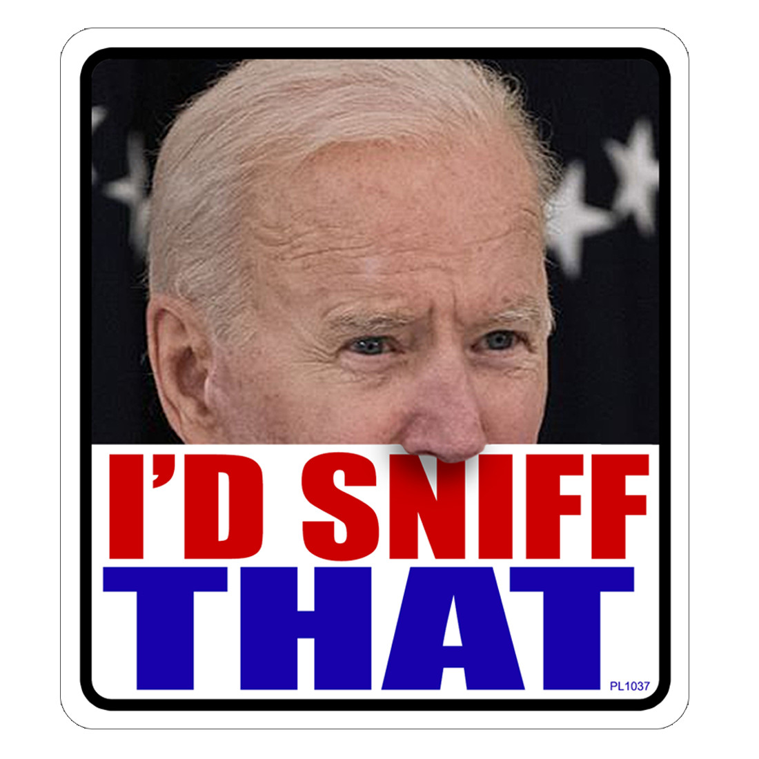 REFLECTIVE I’d Sniff That Biden Sticker PL1037-REF