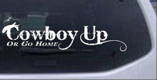 Cowboy Up Or Go Home Car or Truck Window Laptop Decal Sticker
