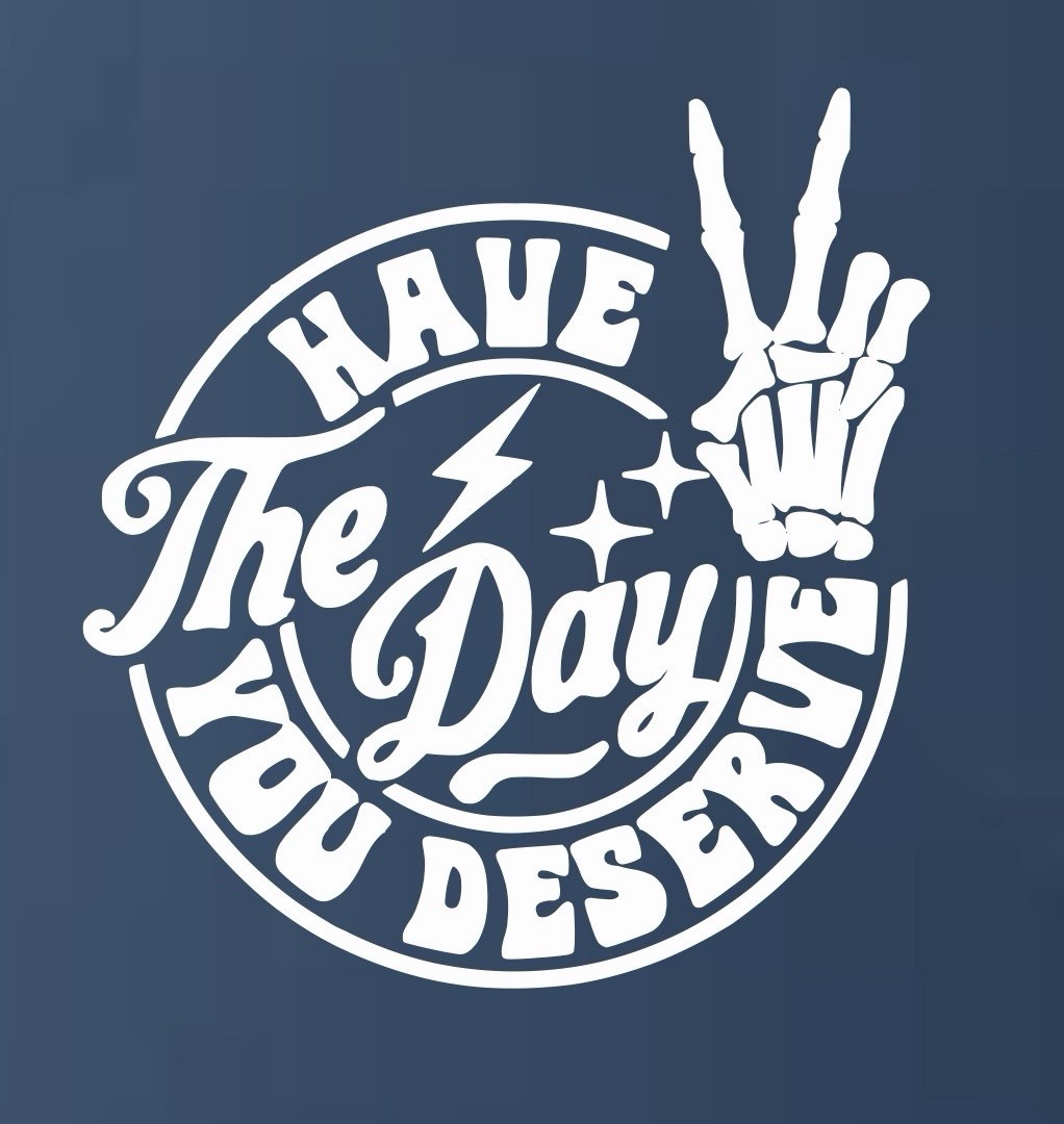HAVE THE DAY YOU DESERVE PEACE SKELETON WINDOW DECAL VINYL You Pick Color