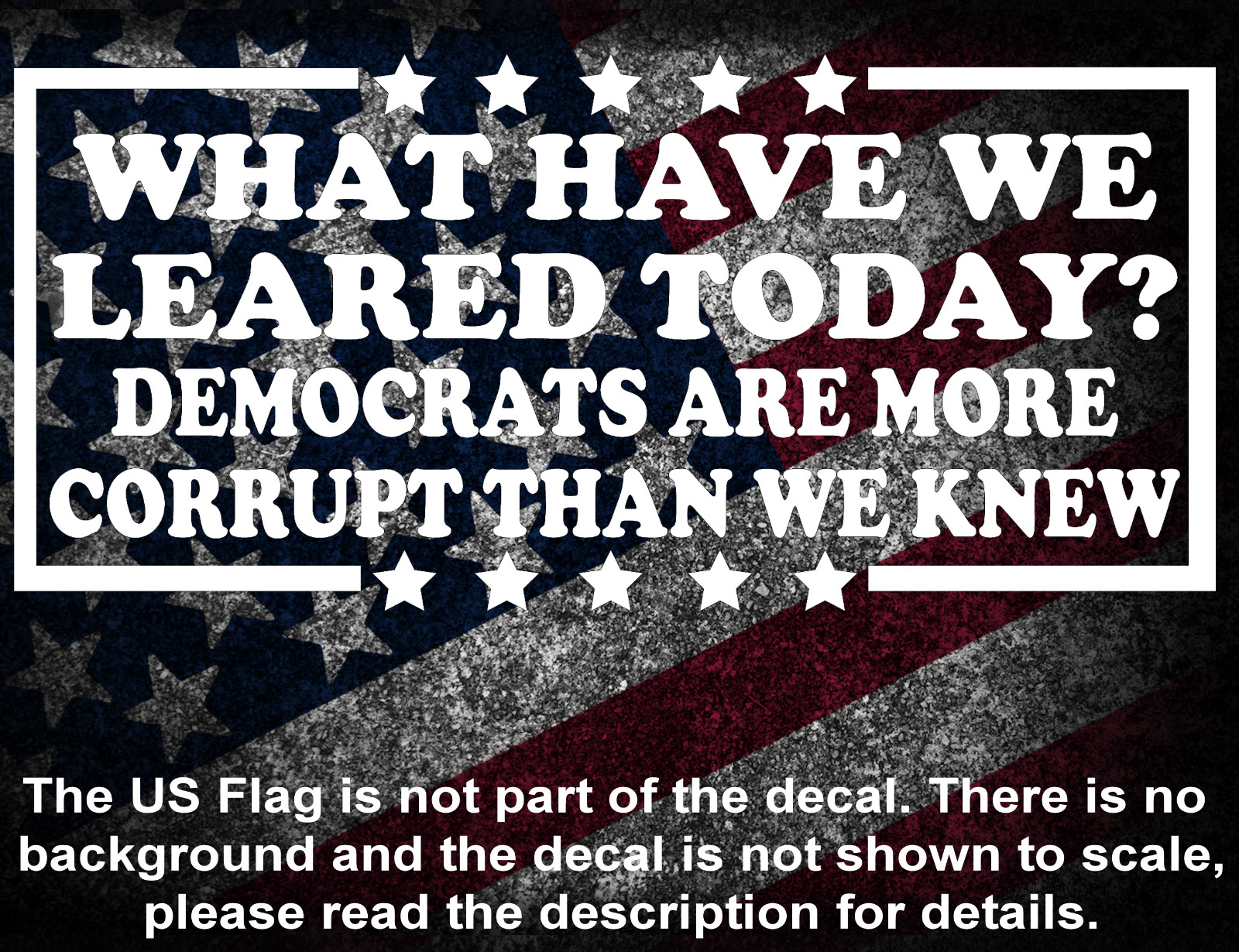 What Have We LEARED Today? Democrats Are More Corrupt Vinyl Decal US Seller