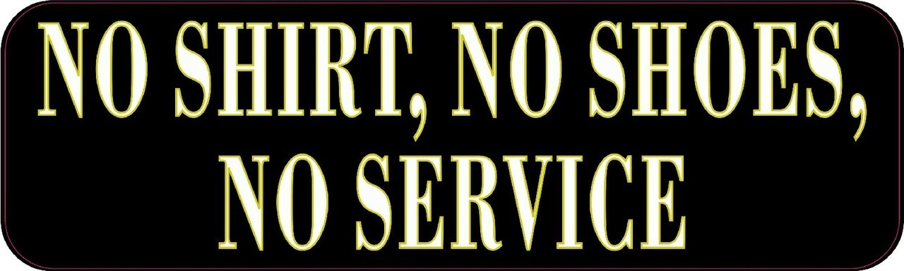 10in x 3in No Shirt No Shoes No Service Sticker Car Truck Vehicle Bumper Decal