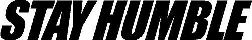 Stay Humble Banner Windshield Decal sticker vinyl LARGE DECAL illest BOLD