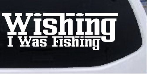 Wishing I Was Fishing Vinyl Car or Truck Window Decal Sticker White 10X3.3