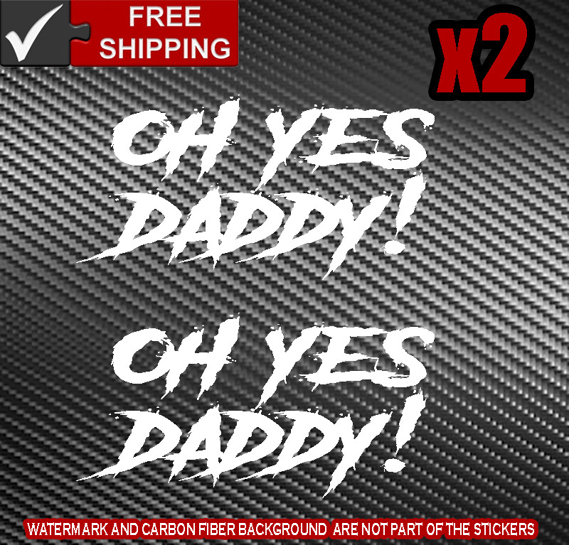 Oh Yes Daddy x2 Decal Sticker turbo diesel soot max 6.7L 6.6L truck JDM Boost B