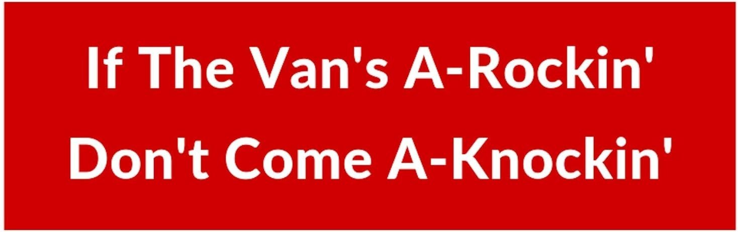 If the Van’s A-Rockin’ Don’t Come A-Knockin’ Bumper Sticker Decal Cars Window
