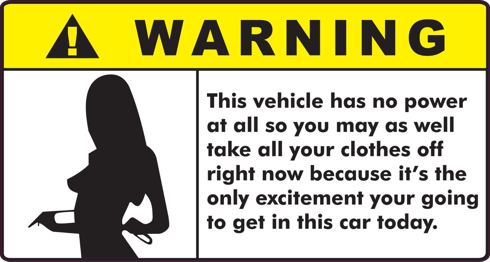 Vehicle has No Power Must Take off Clothes Vinyl Bumper Sticker Window Decal