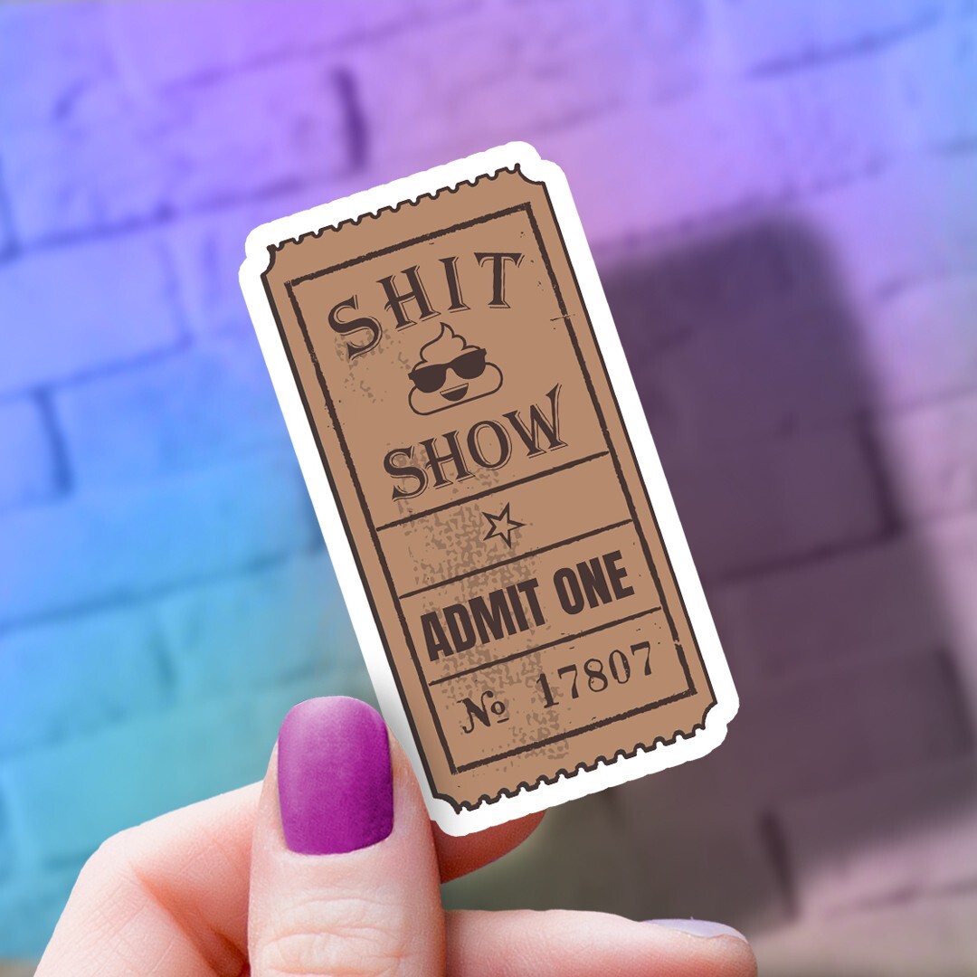 Funny Vinyl Sticker: “Sh!t Show” Water Bottle, Laptop Decal – Dishwasher Safe