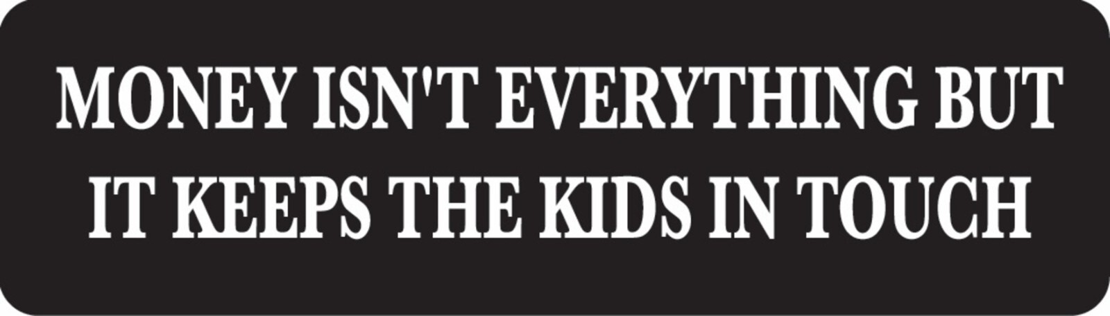 Money Isn’t Everything But It Keeps The Kids In Touch Helmet Sticker B