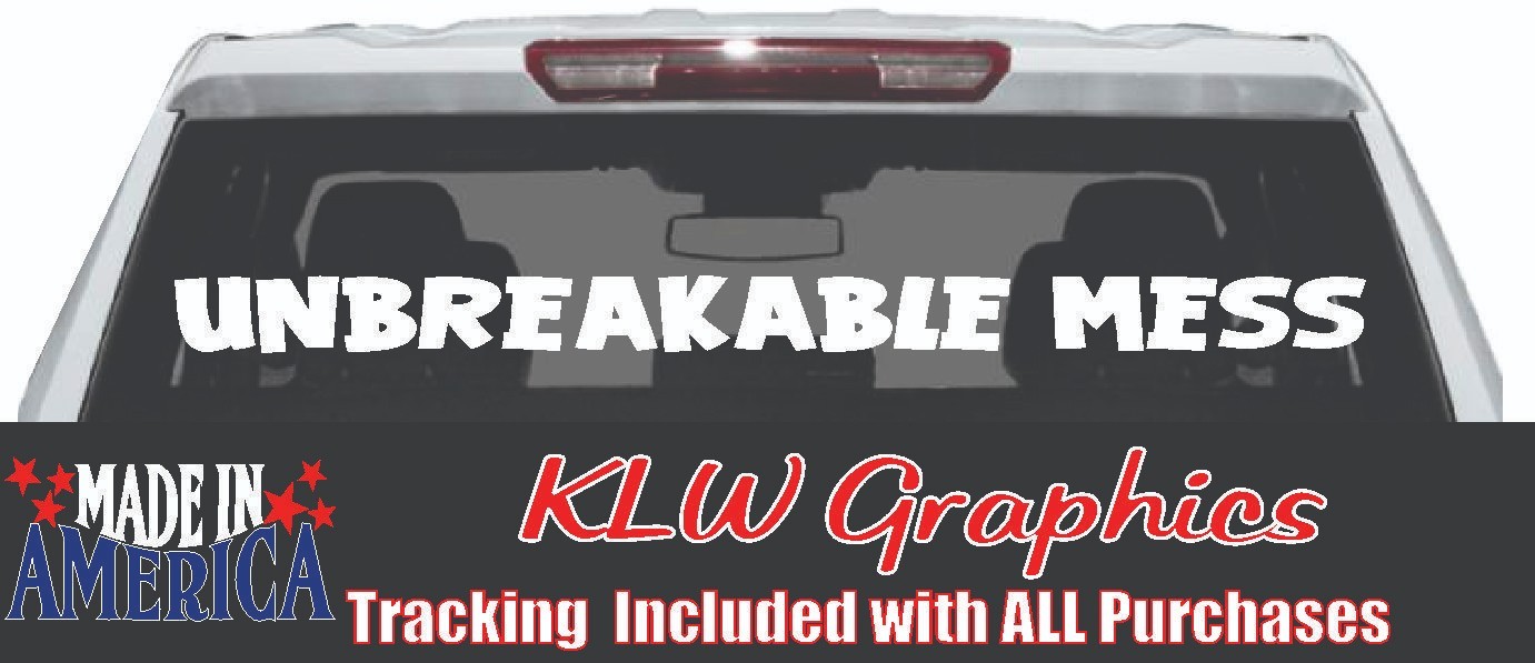 Unbreakable Mess Rear Window Vinyl Decal Diesel Truck Sticker Pickup SUV Funny