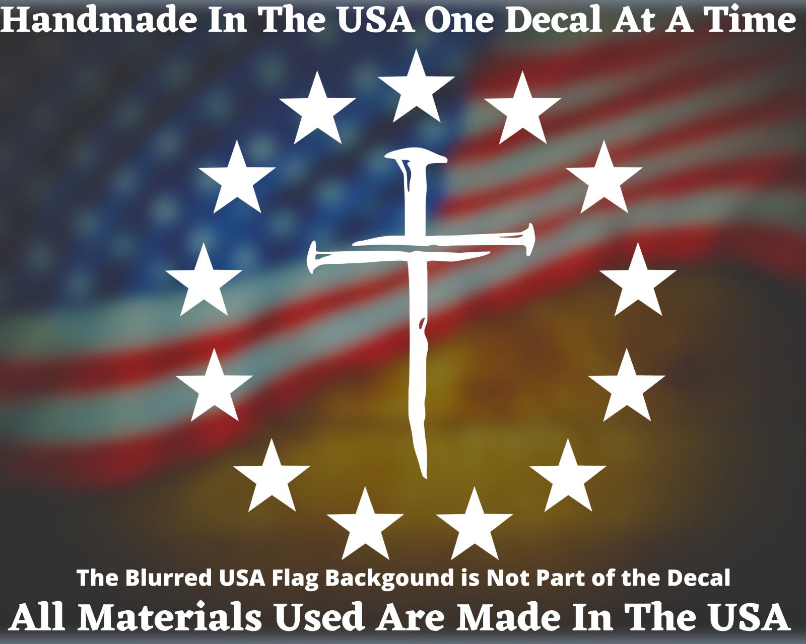 13 Colonies Circle Of Stars Three Nails Christian Cross Vinyl Decal USA Seller