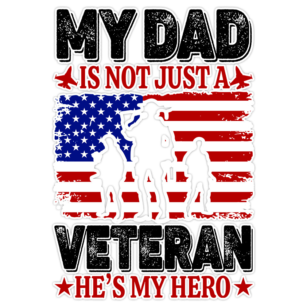 My Dad Is Not Just A Veteran He’s My Hero USA Flag Military Bumper Sticker 5″