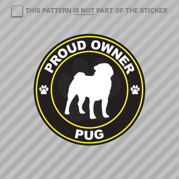 Proud Owner Pug Sticker Self Adhesive Vinyl dog canine pet