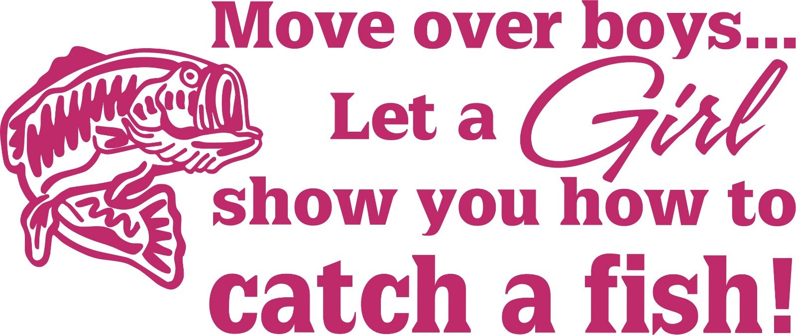 Move Over Boys Girl Catch Fish Fishing Hunting Truck Window Vinyl Decal Sticker