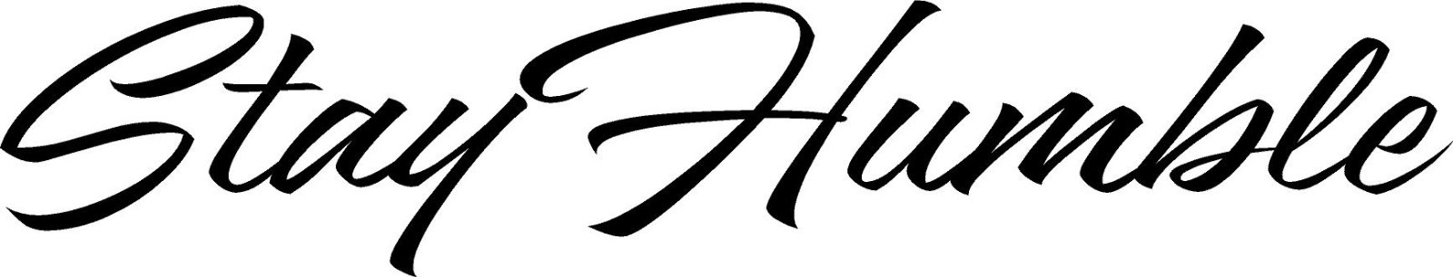Stay Humble Banner Windshield Decal sticker vinyl LARGE DECALs illest Scipt