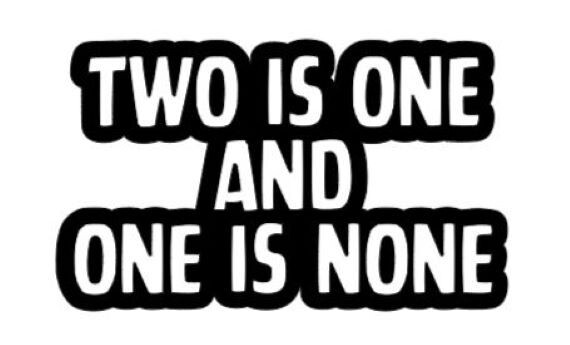 “TWO IS ONE AND ONE IS NONE” vinyl sticker /decal