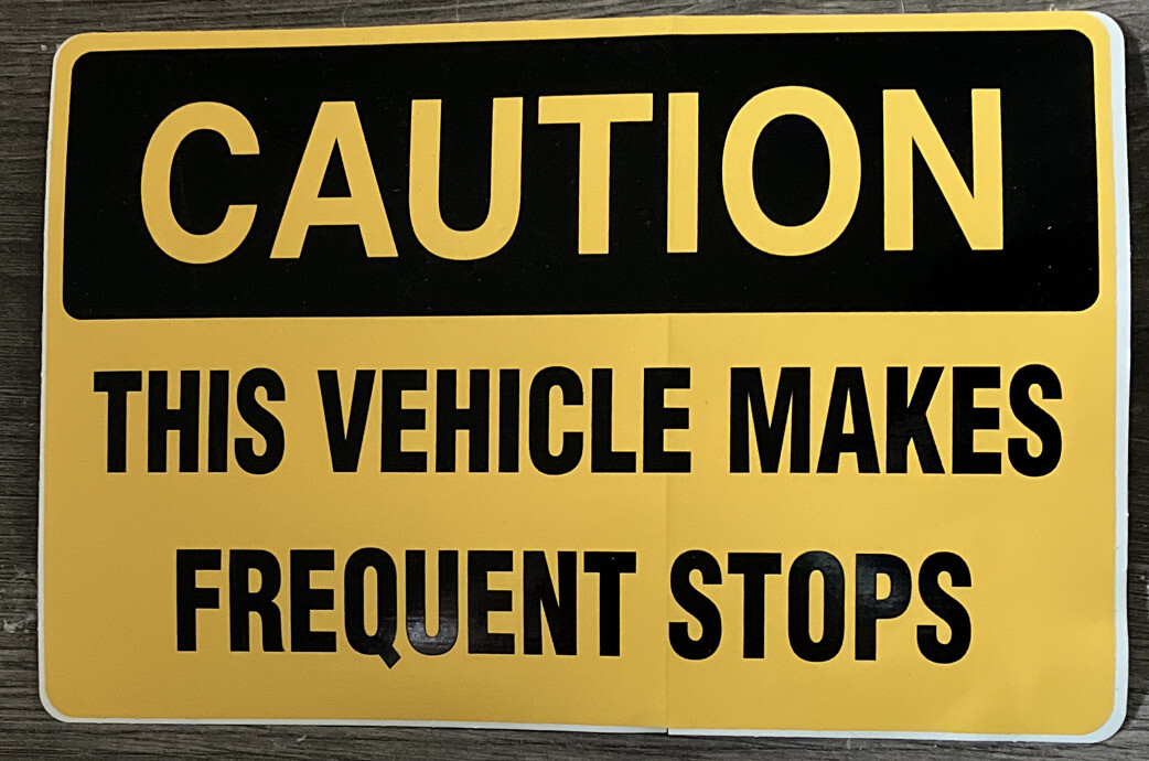 Caution This Vehicle Makes Frequent Stops Sticker/Decal 8.25”x 5.5”Free US Ship