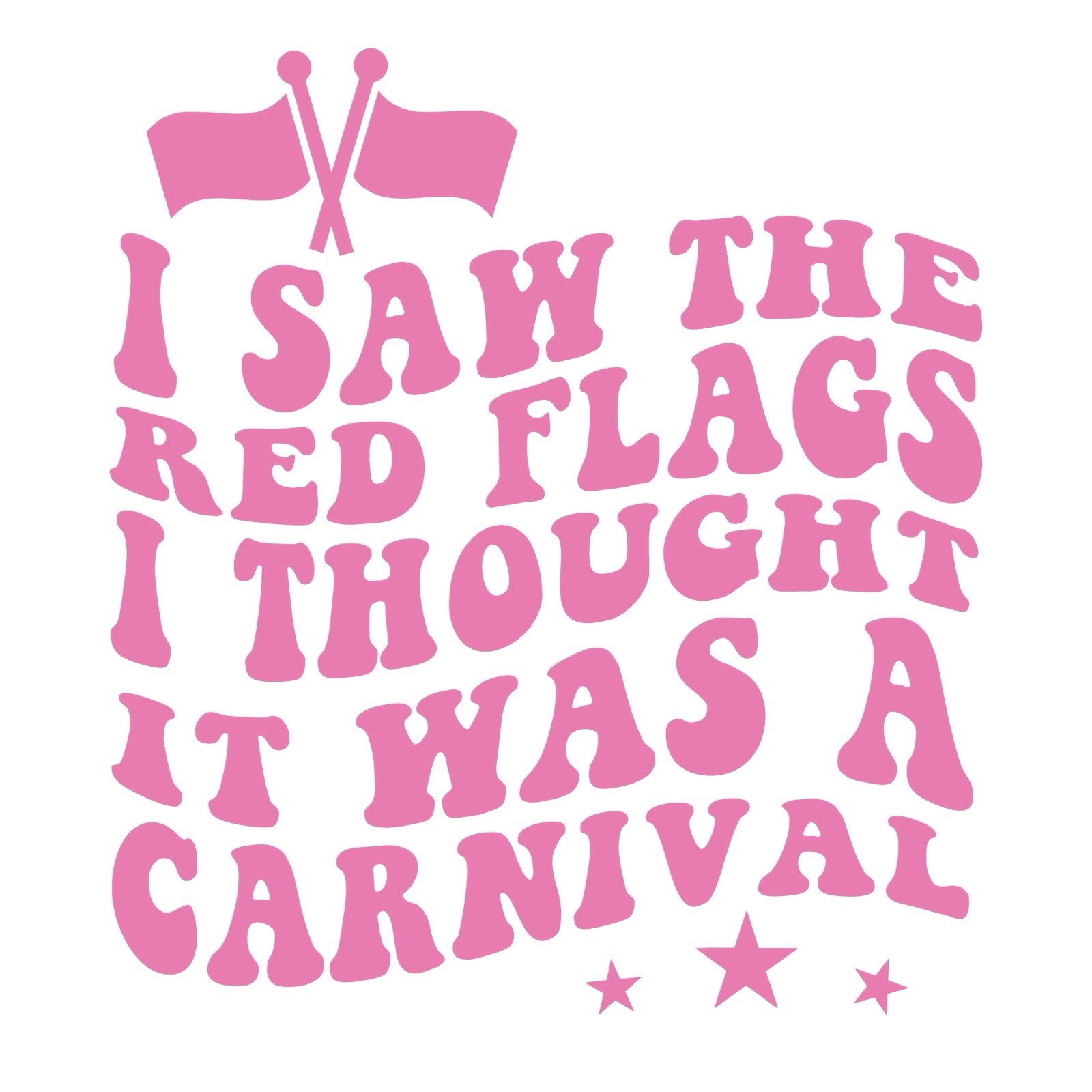 Quote Sticker (3 Inch) Sarcastic Funny Adult Humor I Saw The Red Flags Pink !