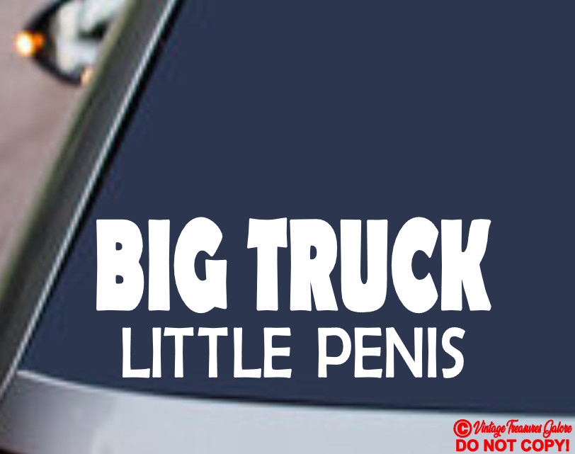 BIG TRUCK LITTLE PENIS VINYL DECAL CAR WINDOW BUMPER STICKER FUNNY PRANK JOKE