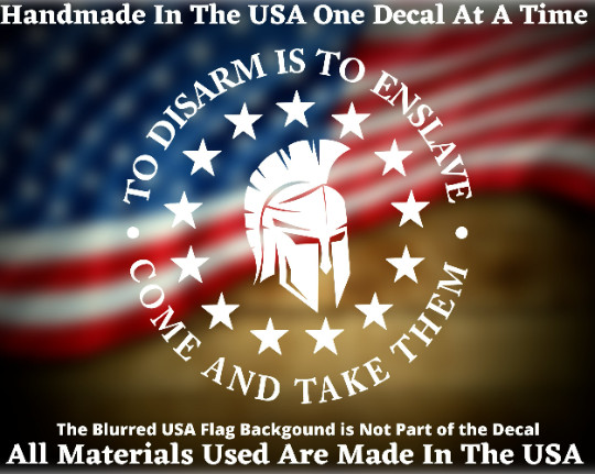 To Disarm Is To Enslave Come And Take Them 2nd Amendment Vinyl Decal USA Seller