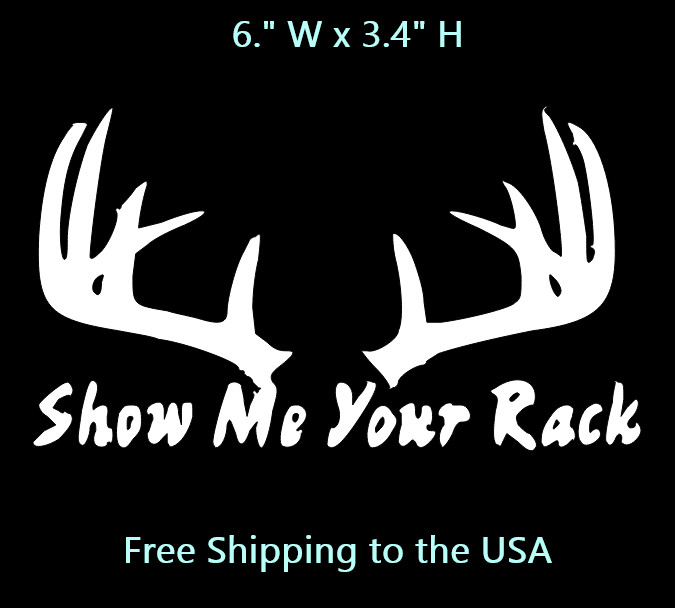 SHOW ME YOUR RACK ANTLERS Vinyl Window Decal Glossy White # SM-1