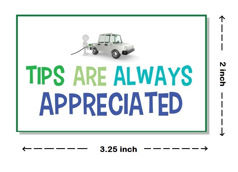 Gratuity Sticker ,Tips are always appreciated, Ride share,Tip sticker ,Tips jar