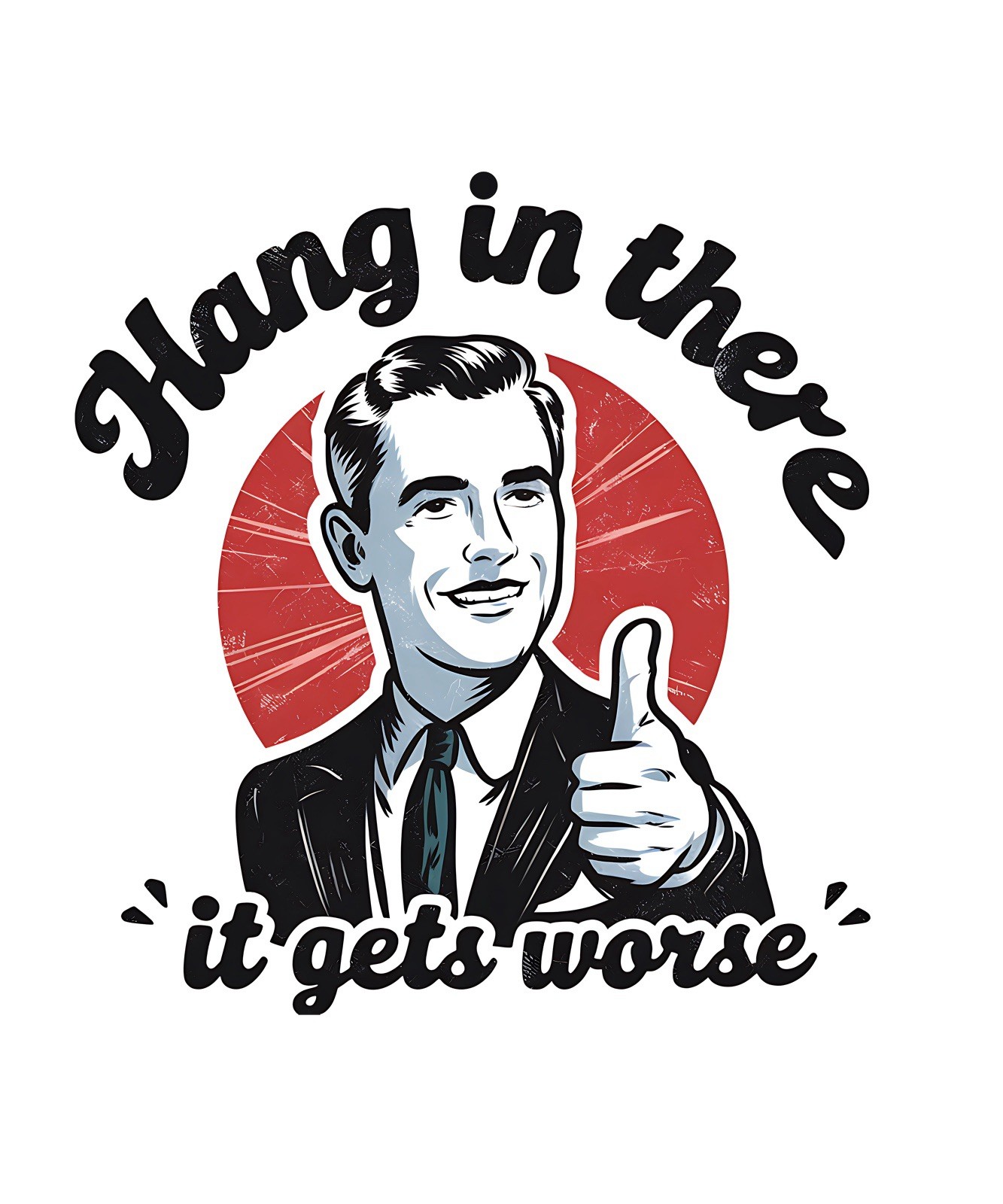 Sarcastic Funny Quotes Sticker (3 Pack) 3″ Hang In There It Gets Worse Worst