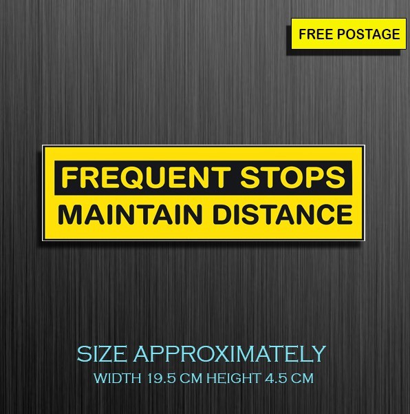 1X FREQUENT STOPS MAINTAIN DISTANCE, Vinyl Waterproof Sticker For Car