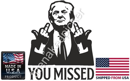 TRUMP YOU MISSED FULL COLOR PRINTED DECAL STICKER BLACK WITH WHITE BACKGROUND