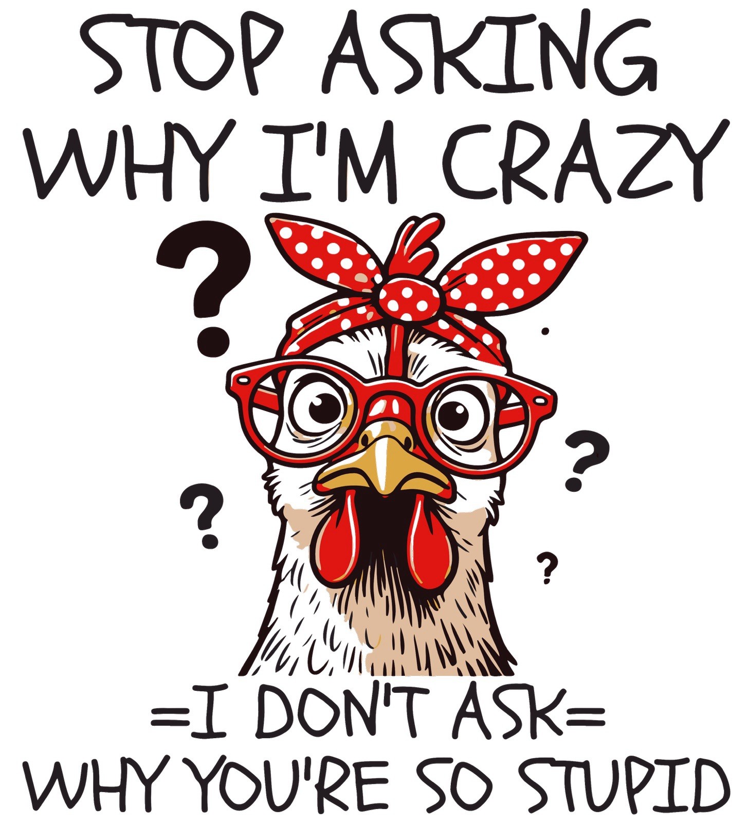 Sarcastic Funny Animal Quotes Sticker (3 Inch) Don’t Ask Chicken Why Crazy !