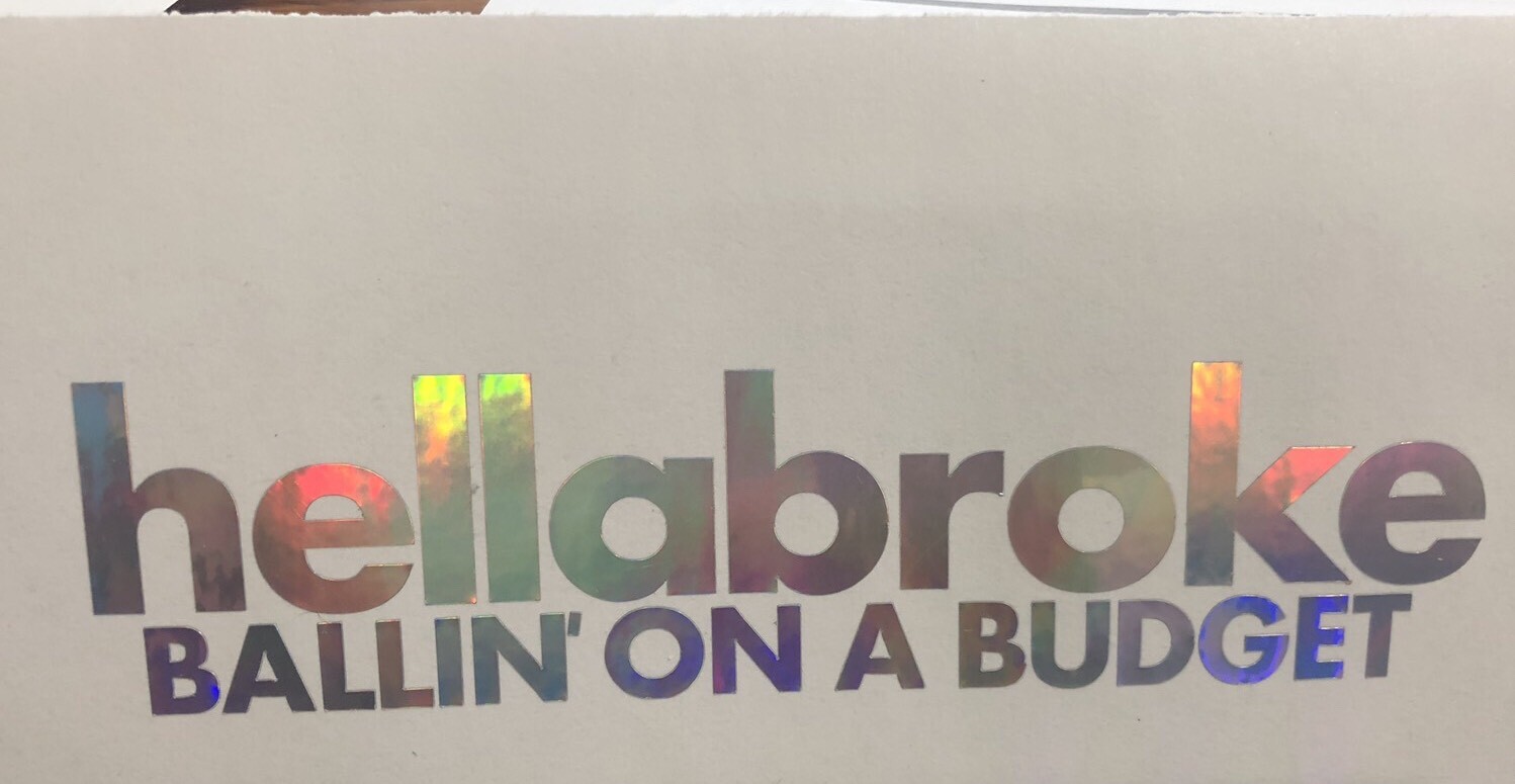 Hella Broke Decal | 10 in Long | Ballin on a budget | Vinyl | NEO CHROME COLORs