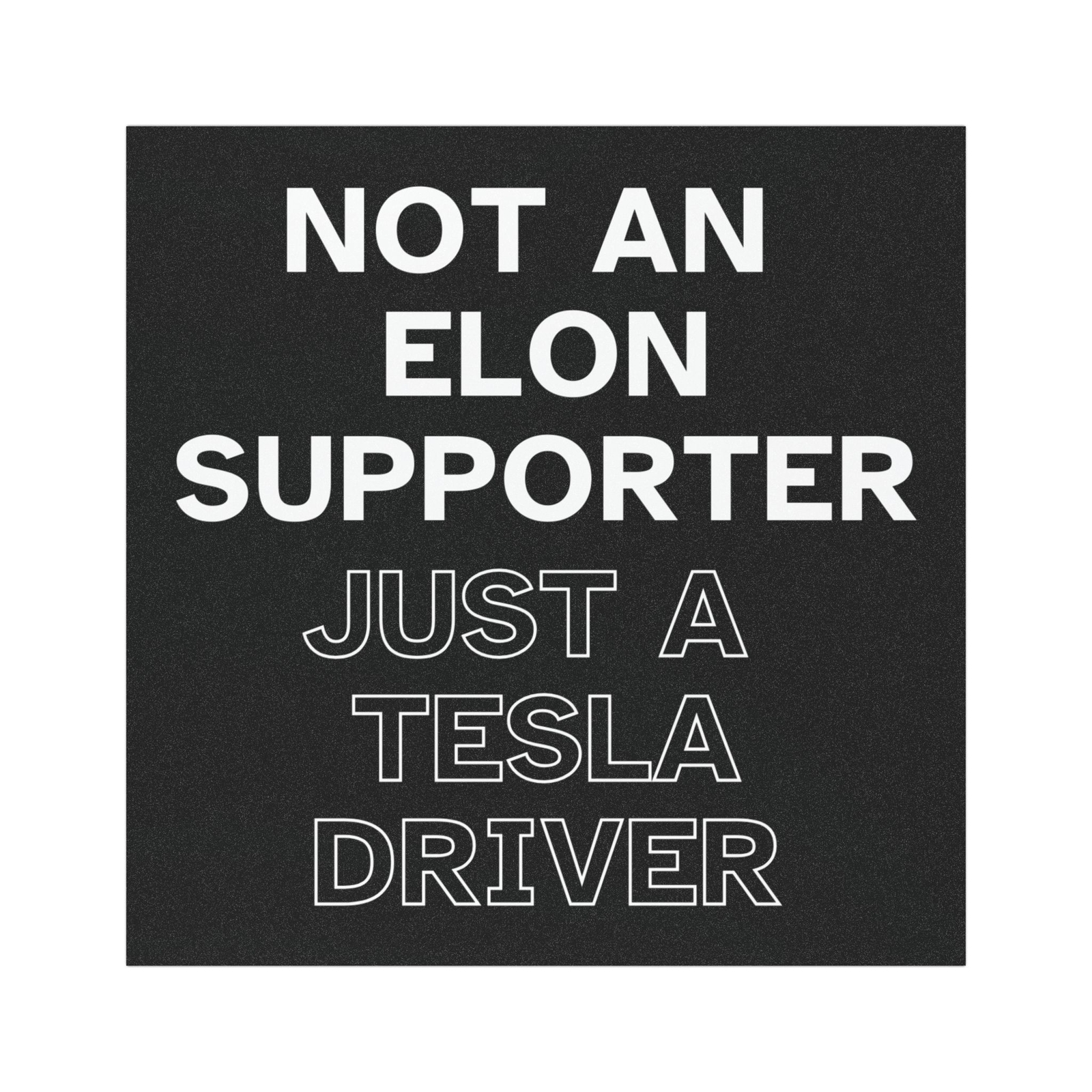 Tesla Car Magnet – Not an Elon Supporter, Just a Tesla Driver – Anti-Elon