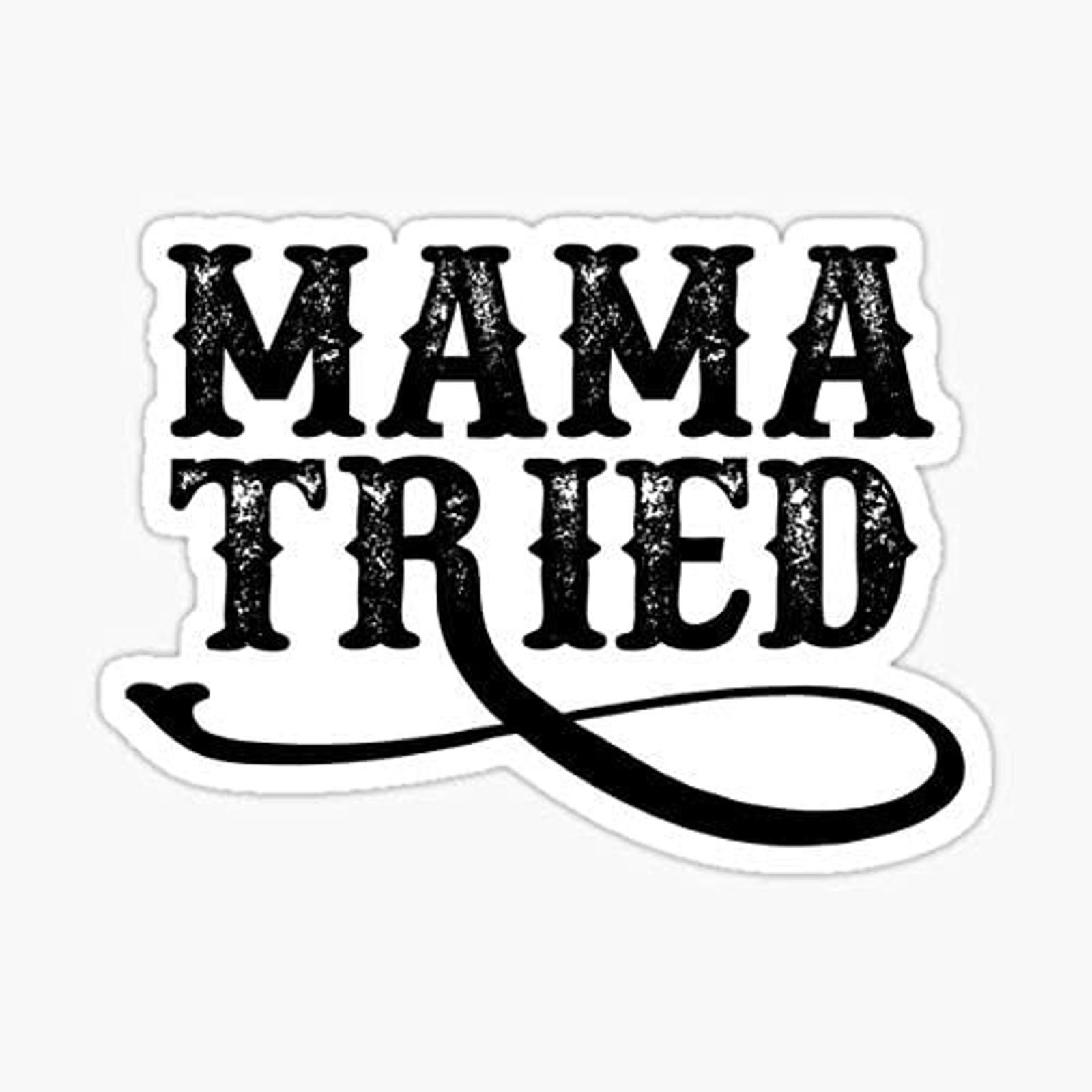 5″ Mama Tried Sticker Vinyl Bumper Sticker