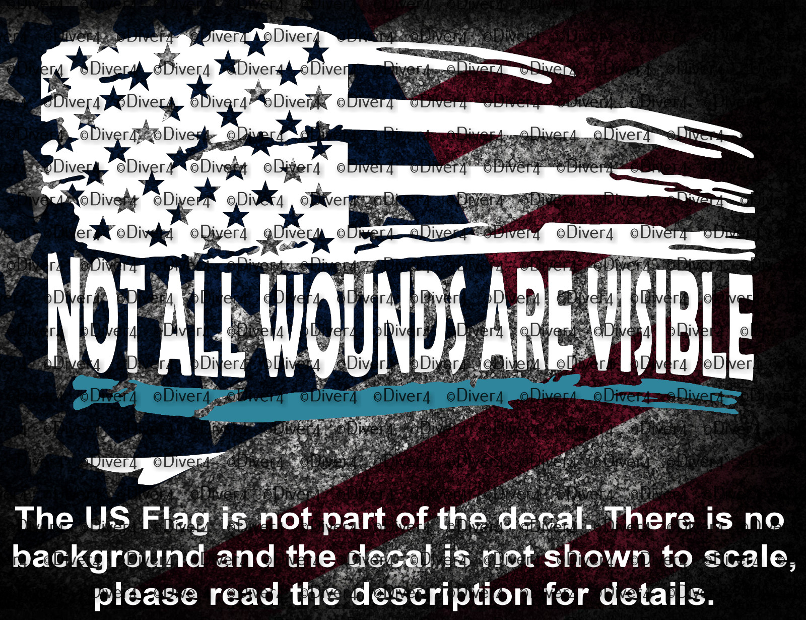 Not All Wounds Are Visible In Distressed Flag & Teal Stripe Vinyl Decal US Made