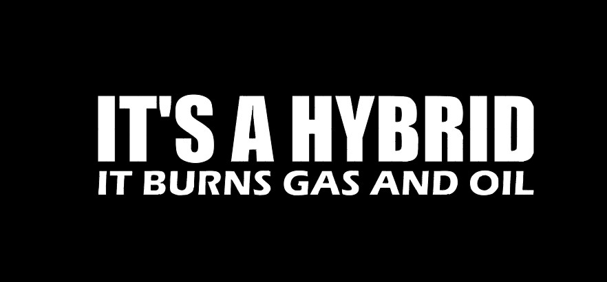 IT’S A HYBRID IT BURNS GAS AND OIL Vinyl Decal, Bumper Sticker, Funny, Outdoors