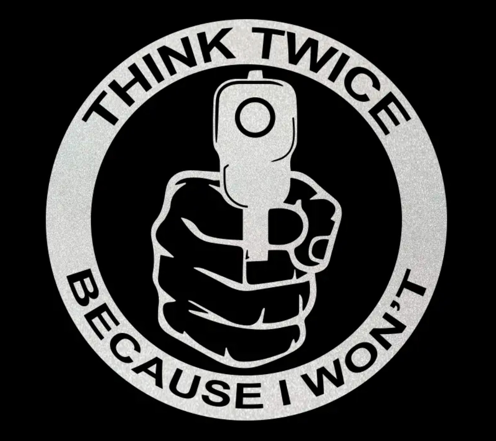 Reflective Think Twice Because I Don’t 2A Gun Right-Vinyl Decal-Window-6x6inches
