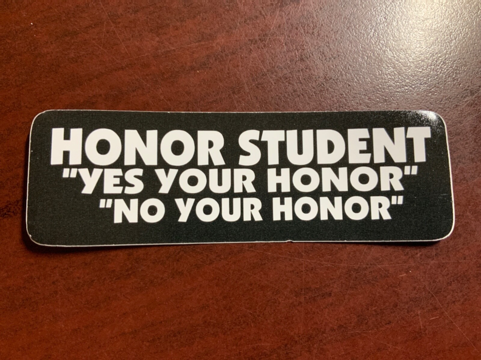 Motorcycle Sticker for Helmets or toolbox #2,504 Honor student “yes your honor”