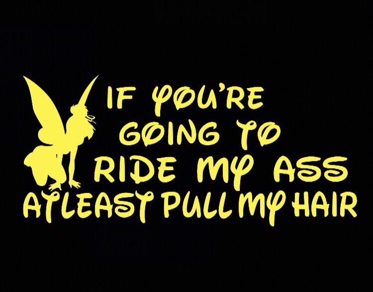Tinkerbell Ride Ass Pull My Hair – Vinyl decal sticker – Disney, Funny, Mom
