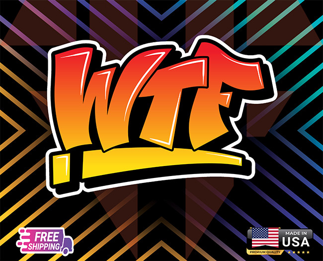 WTF GRAFITTI COLORFUL!! LAMINATED USA LA STICKER, DECAL, CAR 5YR VINYL FREE GIFT