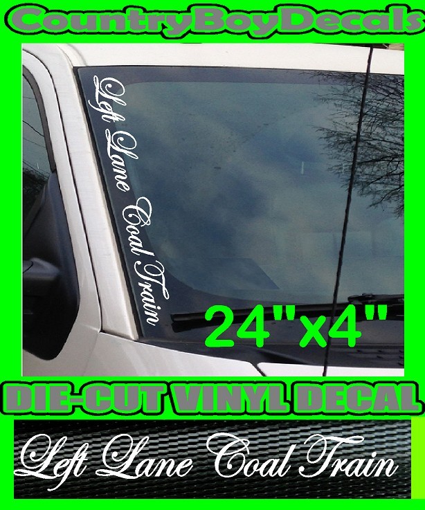 LEFT LANE COAL TRAIN Vertical Windshield Vinyl Side Decal Sticker Truck DIESEL