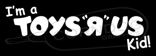 I’m a Toys “R” Us Kid STICKER VINYL DECAL KIDS 80’s GEOFFREY HASBRO BARBIE GIJOE