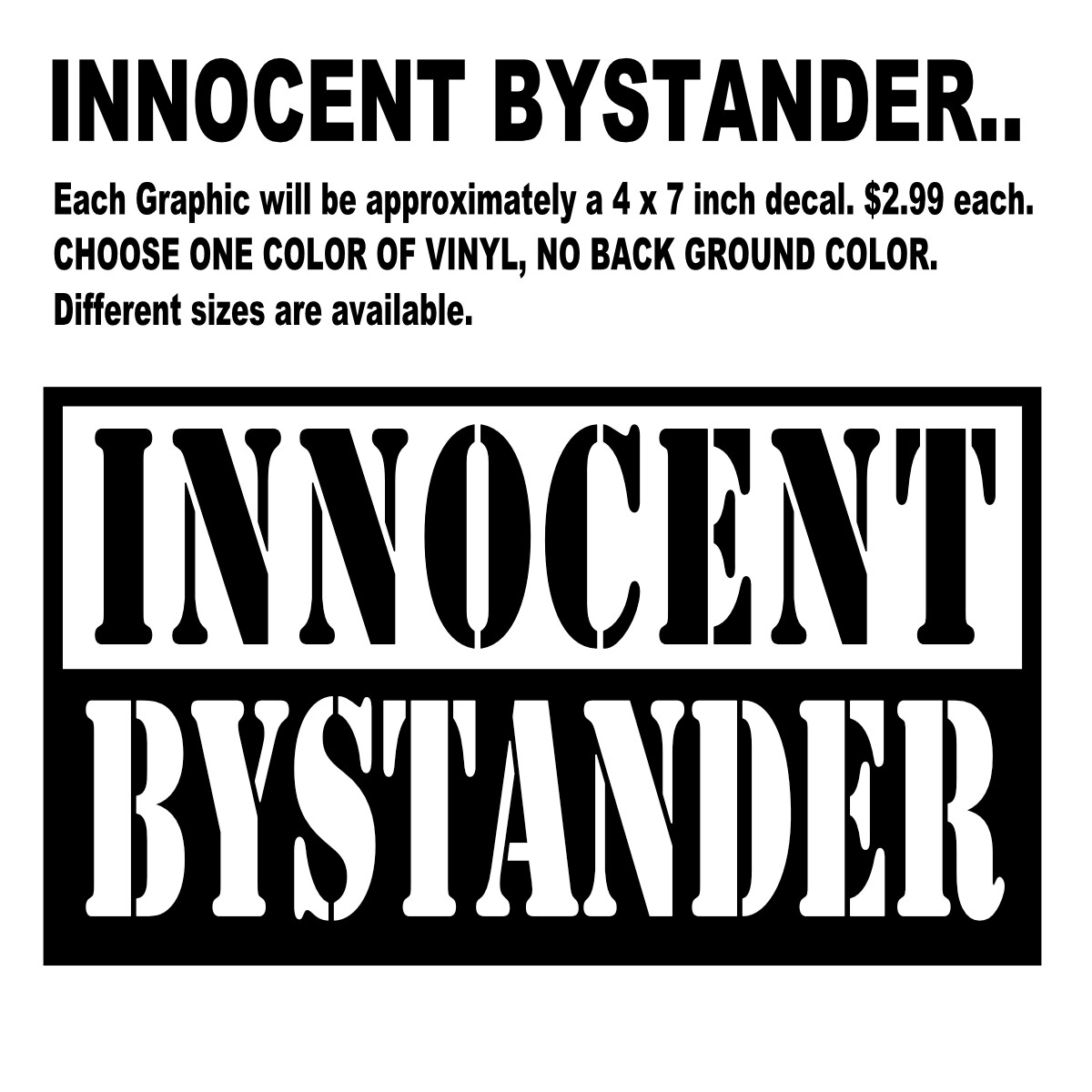 Decal Die Cut Vinyl Stickers Innocent Bystander, Not guilty, It was not me, Life