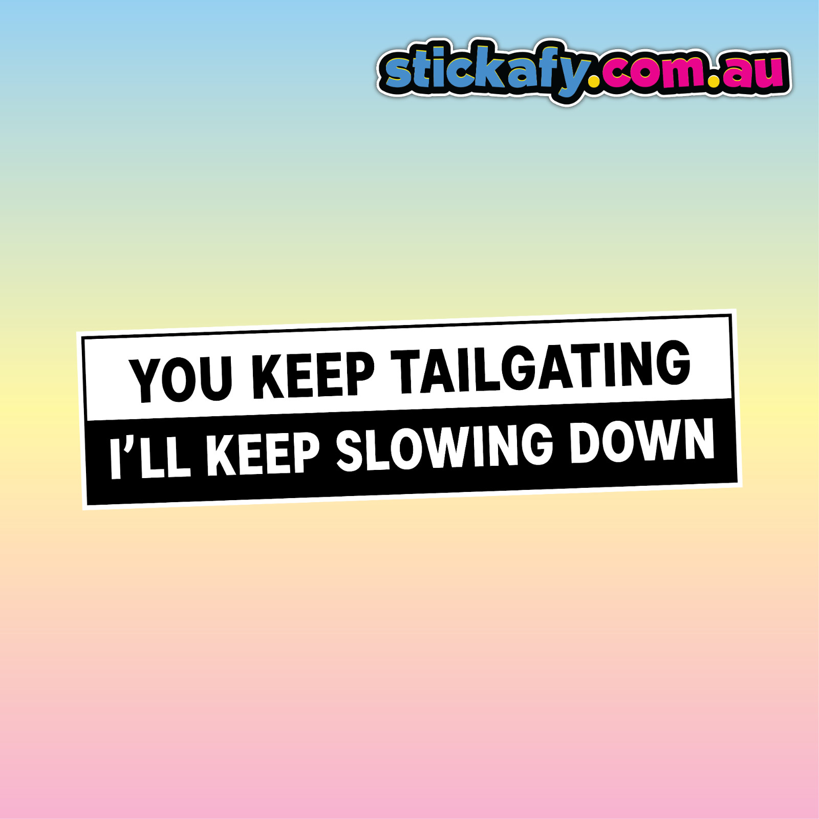 You Keep Tailgating Sticker Funny Laptop Car Window Bumper 4×4 Decal